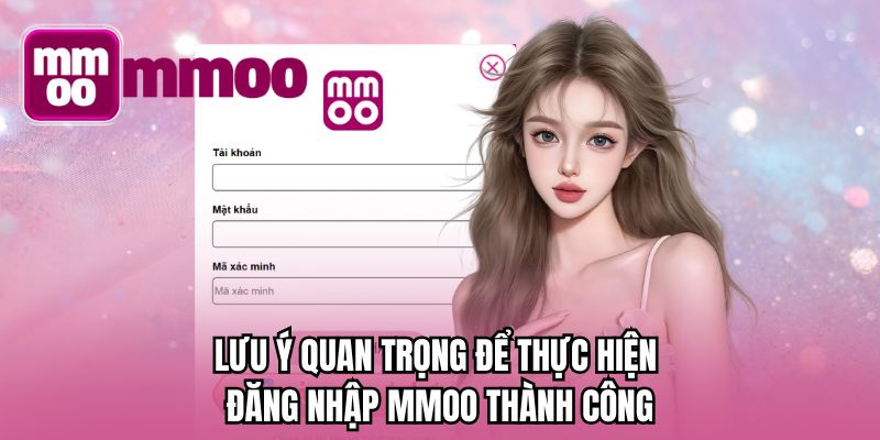 Lưu ý quan trọng để thực hiện đăng nhập MMOO thành công