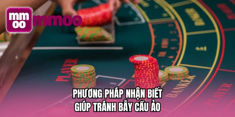 Phương pháp nhận biết giúp tránh bẫy cầu ảo