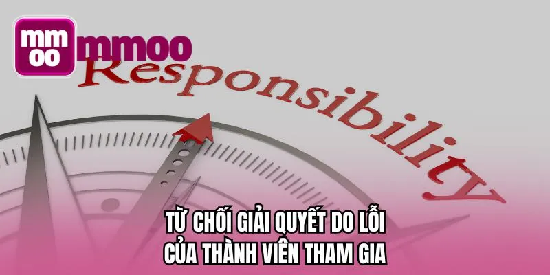 Từ chối giải quyết do lỗi của thành viên tham gia